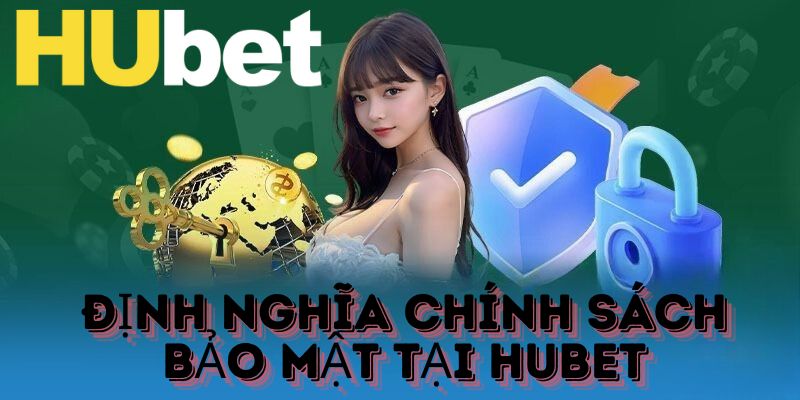 Khái niệm đúng về chính sách bảo mật của HUBET