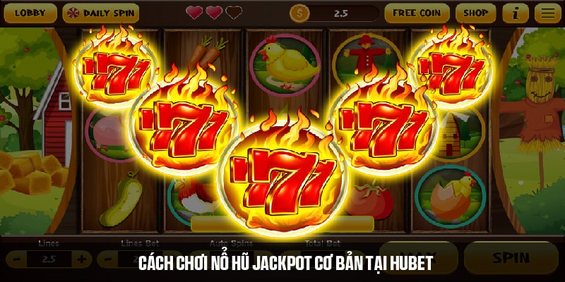 Luật chơi, cách tham gia và mẹo quay nổ hũ Jackpot