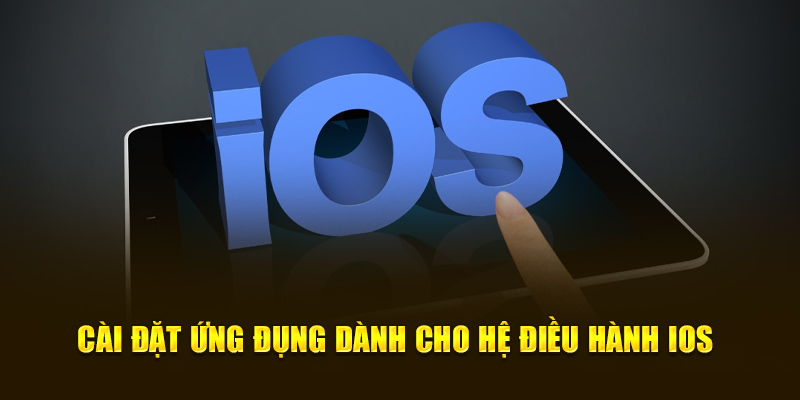 Cài đặt ứng dụng nhanh chóng dành cho hệ điều hành IOS
