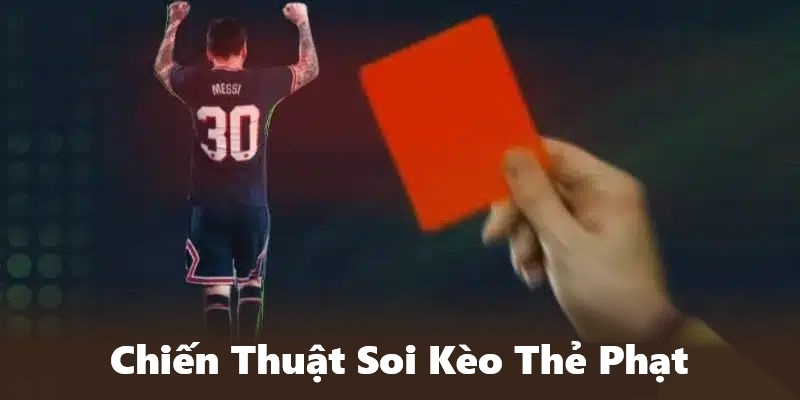 Chiến thuật đặt kèo thẻ phạt dễ trúng