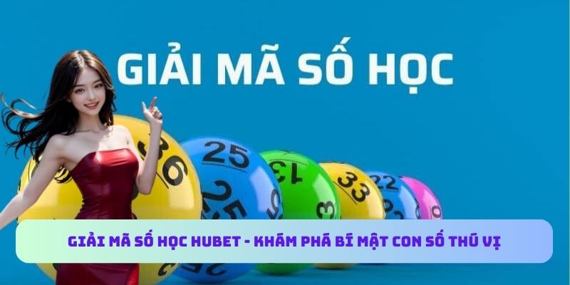 Giải Mã Số Học HUBET - Khám Phá Bí Mật Con Số Thú Vị