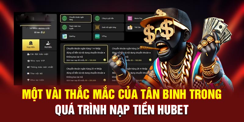 Một vài thắc mắc của tân binh trong quá trình nạp tiền Hubet