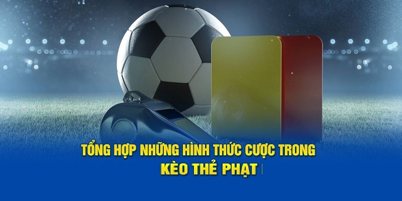 Nhiều loại kèo thẻ phạt cực thú vị
