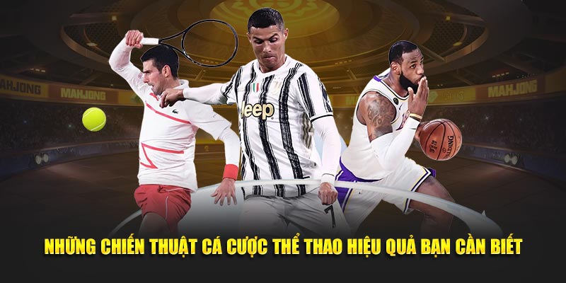 Những chiến thuật cá cược thể thao hiệu quả bạn cần biết