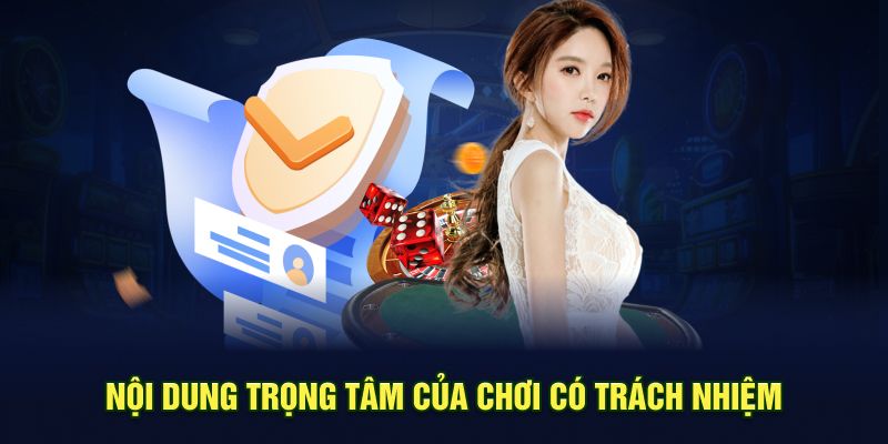 Nội dung trọng tâm của  chơi có trách nhiệm