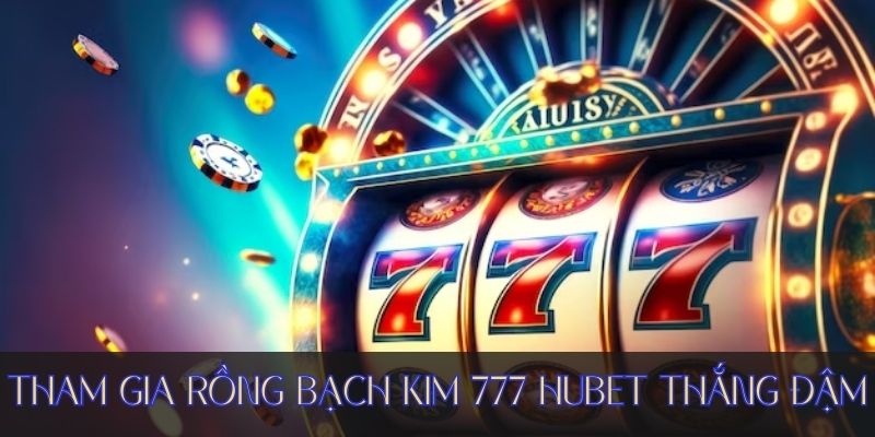 Tham gia trò rồng bạch kim 777