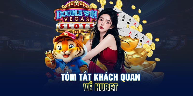Tóm tắt khách quan về HUBET