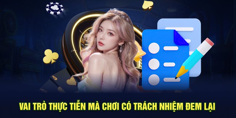 Vai trò thực tiễn mà chơi có trách nhiệm đem lại