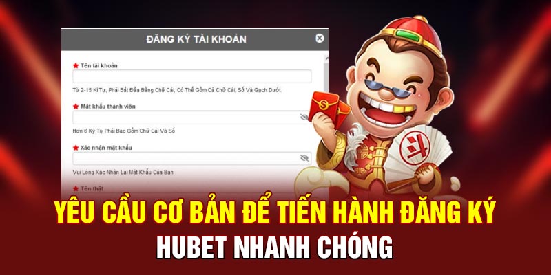 Yêu cầu cơ bản để tiến hành đăng ký Hubet nhanh chóng